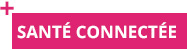 SANT&Eacute; CONNECT&Eacute;E