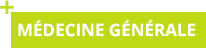 MÉDECINE GÉNÉRALE